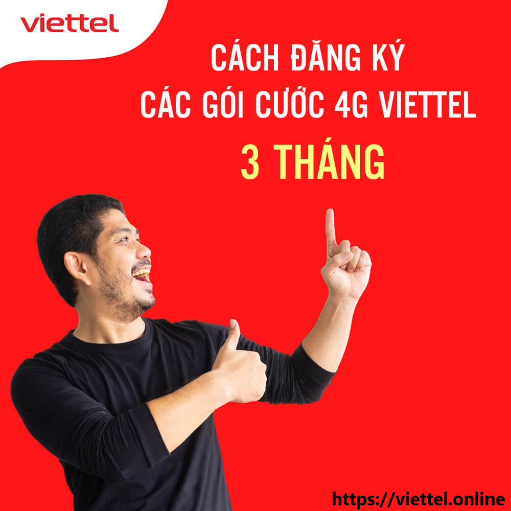 Tổng hợp các gói cước 4G 3 tháng mới nhất của Viettel